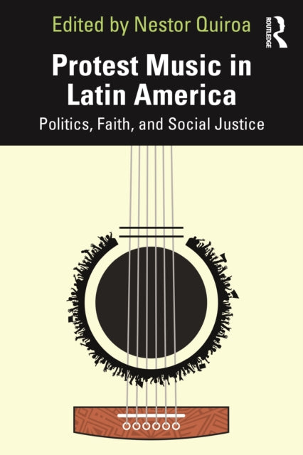 Protest Music in Latin America: Politics, Faith, and Social Justice