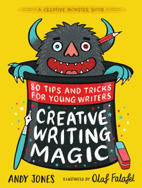 Creative Writing Magic: 80 Tips and Tricks for Young Writers: The essential, funny guide to story writing, from an award-winning duo, perfect for ages 9+