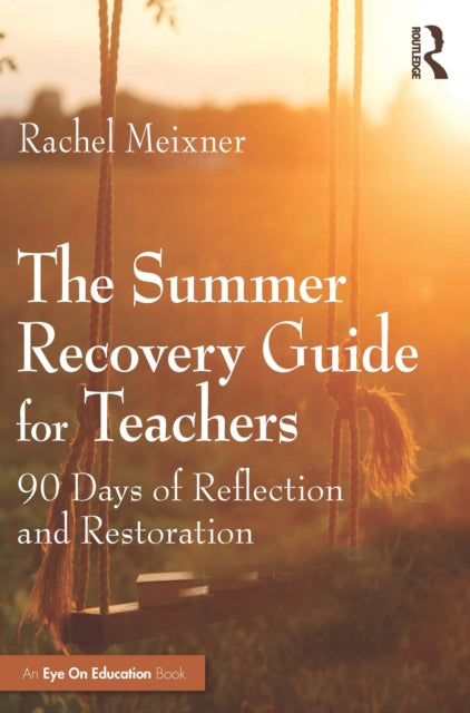 The Summer Recovery Guide for Teachers: 90 Days of Reflection and Restoration