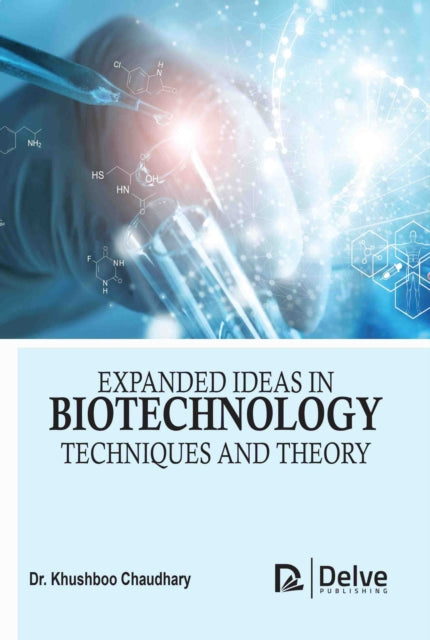 Expanded Ideas in Biotechnology: Techniques and Theory