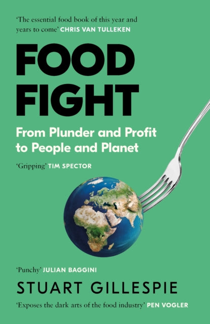 Food Fight: From Plunder and Profit to People and Planet
