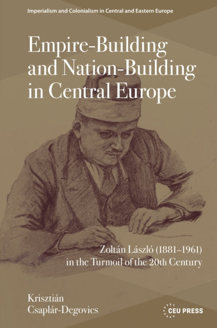 Empire-Building and Nation-Building in Central Europe: Zoltan Laszlo (1881–1961) in the Turmoil of the 20th Century