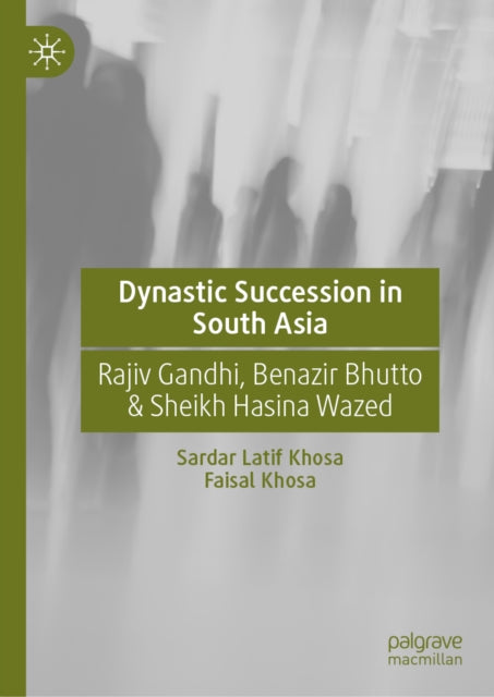 Dynastic Succession in South Asia: Rajiv Gandhi, Benazir Bhutto & Sheikh Hasina Wazed
