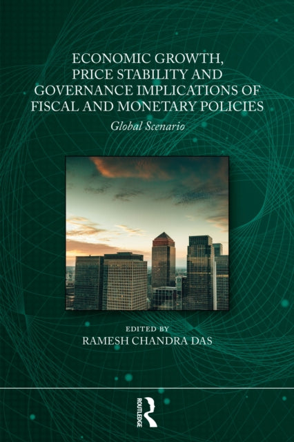 Economic Growth, Price Stability and Good Governance Implications of Fiscal and Monetary Policies: Global Scenario