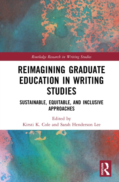 Reimagining Graduate Education in Writing Studies: Sustainable, Equitable, and Inclusive Approaches