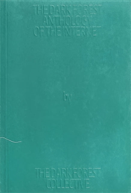 The Dark Forest Anthology of the Internet