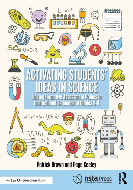 Activating Students' Ideas in Science: Linking Formative Assessment Probes to Instructional Sequence in Grades 6–8