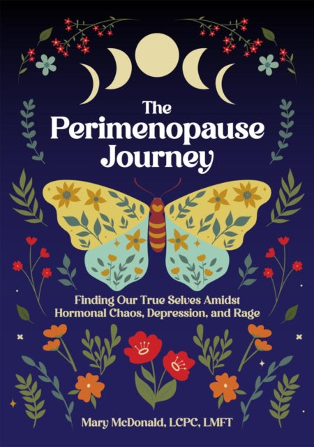The Perimenopause Journey: Finding Our True Selves Amidst Hormonal Chaos, Depression, and Rage