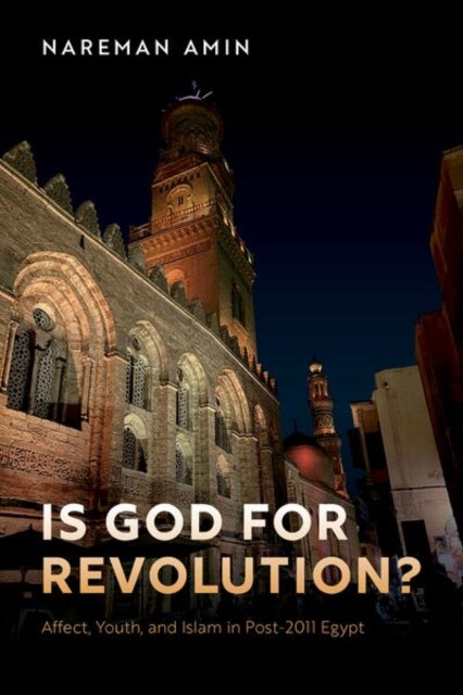 Is God for Revolution?: Affect, Youth, and Islam in Post-2011 Egypt