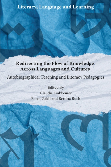 Redirecting the Flow of Knowledge Across Languages and Cultures: Autobiographical Teaching and Literacy Pedagogies