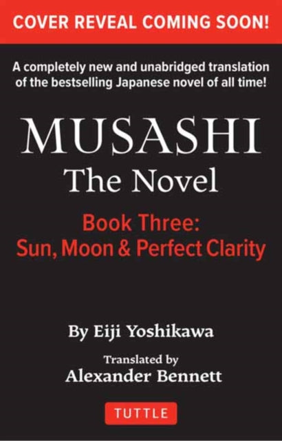 Musashi: Book Three - Moon, Sun & Perfect Clarity- The Novel: New Unabridged Translation
