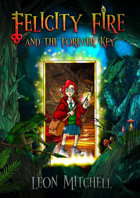 Felicity Fire: And the Forever Key