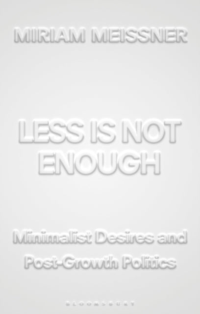 Less Is Not Enough: Minimalist Desires and Postgrowth Politics