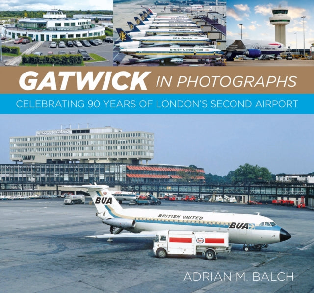 Gatwick in Photographs: Celebrating 90 Years of London’s Second Airport