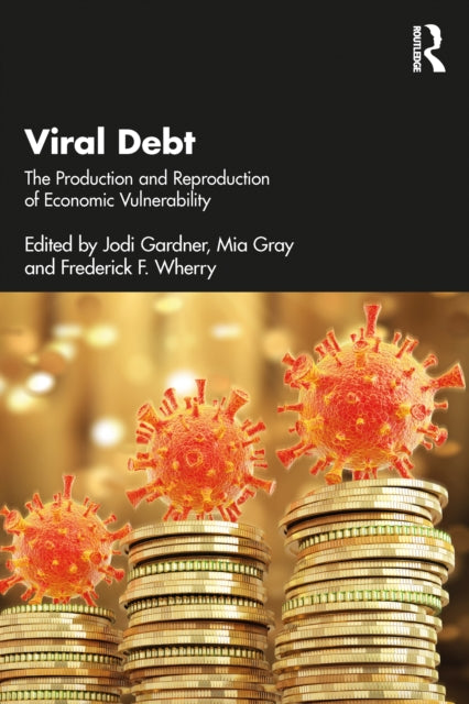 Viral Debt: The Production and Reproduction of Economic Vulnerability