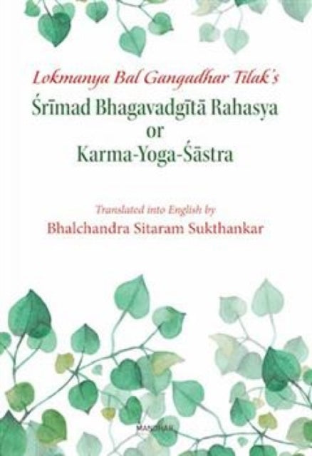 Lokmanya Bal Gangadhar Tilak's, Srimad Bhagavadgita Rahasya or Karma Yoga-Sastra
