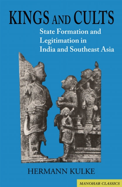 Kings and Cults: State Formation and Legitimation in India and Southeast Asia
