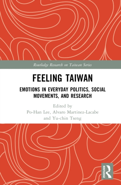 Feeling Taiwan: Emotions in Everyday Politics, Social Movements, and Research Practices