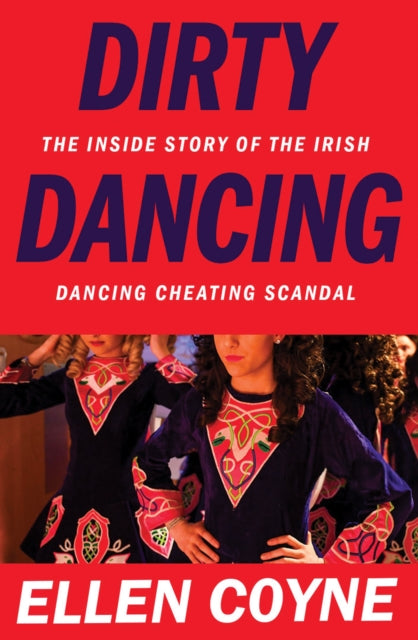 Dirty Dancing: The Inside Story of the Irish Dancing Cheating Scandal