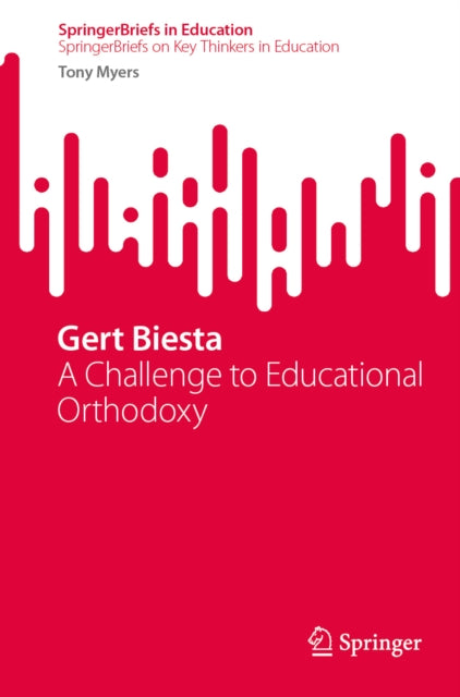 Gert Biesta: A Challenge to Educational Orthodoxy