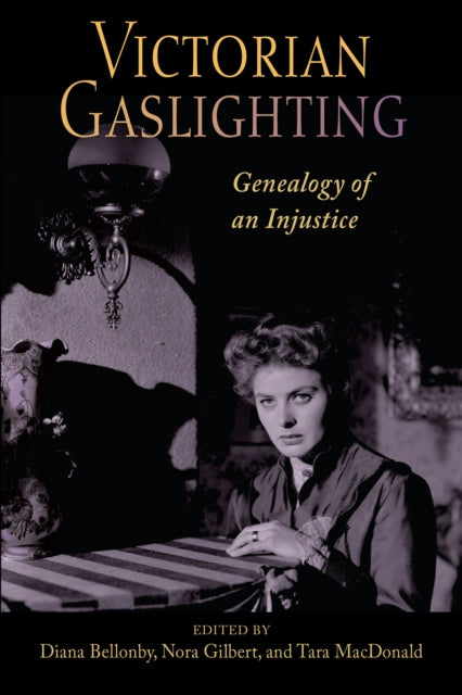 Victorian Gaslighting: Genealogy of an Injustice