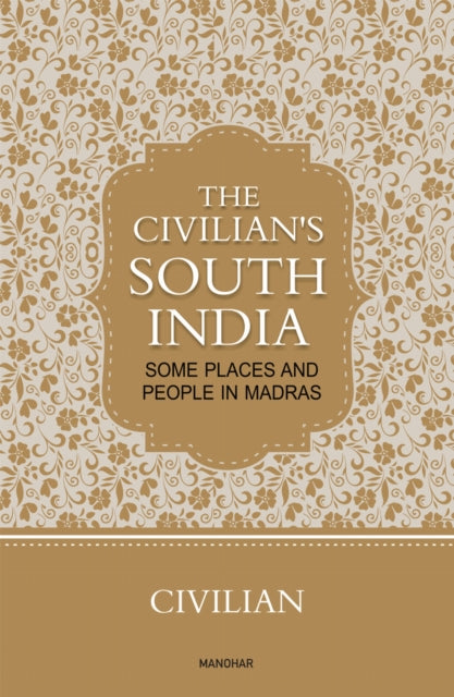 The Civilian's South India: Some Places and People in Madras
