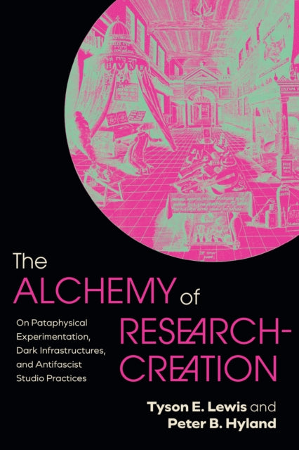 The Alchemy of Research-Creation: On Pataphysical Experimentation, Dark Infrastructures, and Antifascist Studio Practices