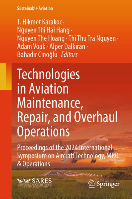 Technologies in Aviation Maintenance, Repair, and Overhaul Operations: Proceedings of the 2024 International Symposium on Aircraft Technology, MRO & Operations
