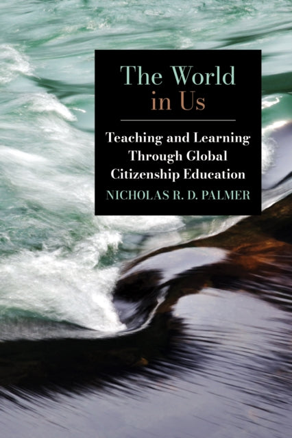 The World in Us: Teaching and Learning Through Global Citizenship Education