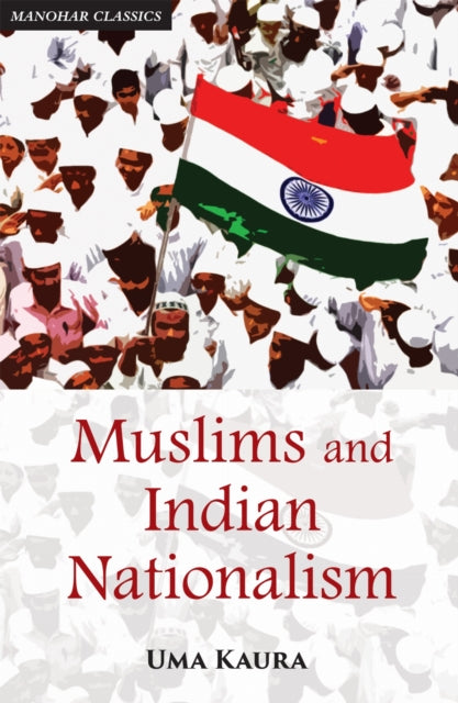 Muslims and Indian Nationalism: The Emergence of the Demand for India's Partition 1928-1940
