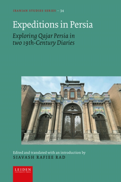 Expeditions in Persia: Exploring Qajar Persia in Two 19th-Century Diaries
