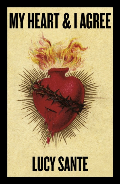 My Heart & I Agree: Lucy Sante