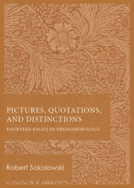Pictures, Quotations, and Distinctions: Fourteen Essays in Phenomenology