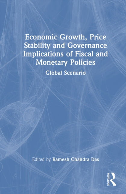 Economic Growth, Price Stability and Good Governance Implications of Fiscal and Monetary Policies: Global Scenario