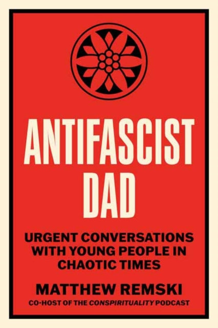 Antifascist Dad: Urgent Conversations with Young People in Chaotic Times