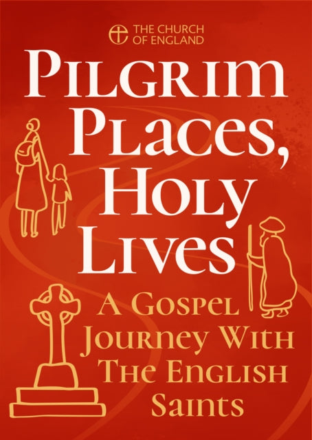 Pilgrim Places, Holy Lives pack of 10: A Gospel Journey with the English Saints