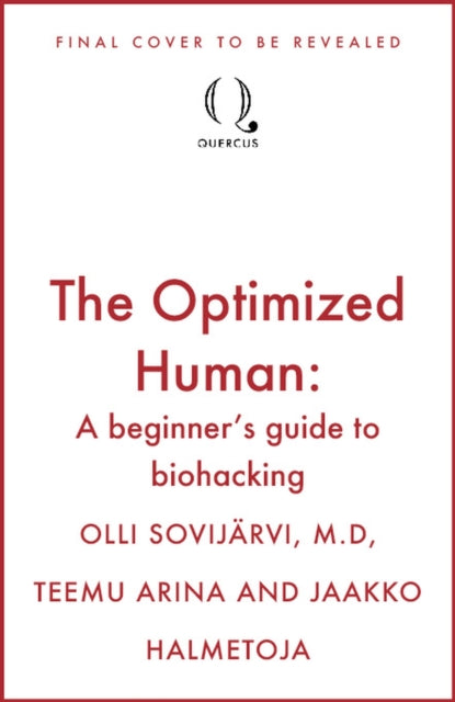 The Optimized Human: A beginner's guide to biohacking