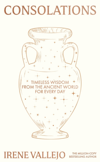Consolations: Timeless Wisdom from the Ancient World for Every Day