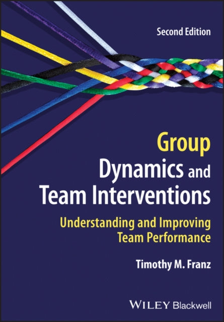 Group Dynamics and Team Interventions: Understanding and Improving Team Performance