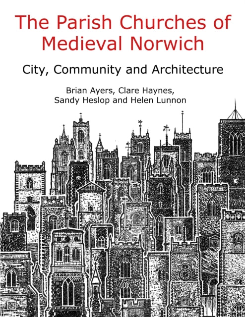 The Parish Churches of Medieval Norwich: Narratives of Change and Continuity