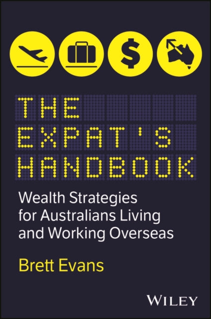 The Expat's Handbook: Wealth Strategies for Australians Living and Working Overseas