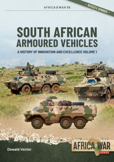 South African Armoured Vehicles Volume 1: A History of Innovation and Excellence