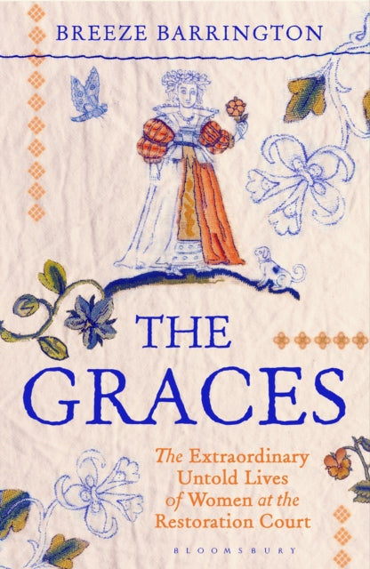 The Graces: The Untold Lives of Women at the Restoration Court