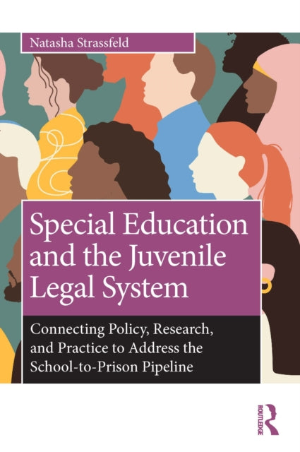 Special Education and the Juvenile Legal System: Connecting Policy, Research, and Practice to Address the School-to-Prison Pipeline