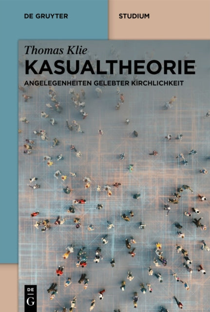 Kasualtheorie: Angelegenheiten Gelebter Kirchlichkeit