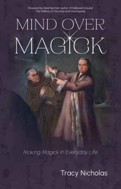 Mind Over Magick: Making Magic in Everyday Life