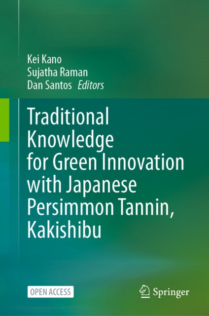 Traditional Knowledge for Green Innovation with Japanese Persimmon Tannin, Kakishibu