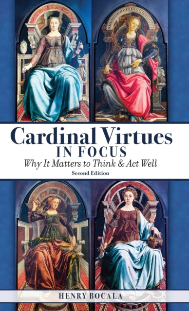 Cardinal Virtues in Focus: Why It Matters to Think and Act Well