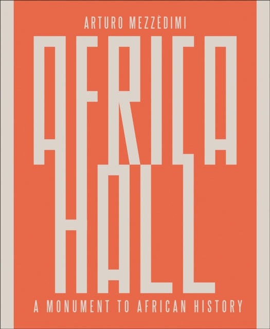 Arturo Mezzedimi, Africa Hall: A Monument to African History