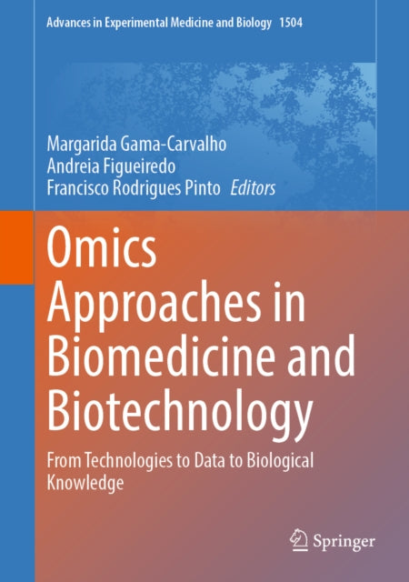 Omics Approaches in Biomedicine and Biotechnology: From Technologies to Data to Biological Knowledge